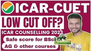 ICAR 2023 expected cut off BSc AG? • ICAR-CUET 2023 Safe score • ICAR counselling 2023• ICAR BSc Ag