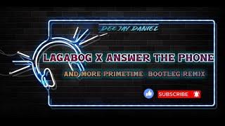 Lagabog X Answer The Phone And more Primetime bootleg remix DEEJAY DA