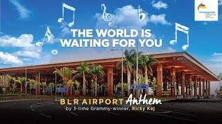 BLR Airport Anthem – The World Is Waiting For You