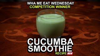 Macka Bs Wha Me Eat Wednesdays Cucumba Smoothie Competition Winner Recipe