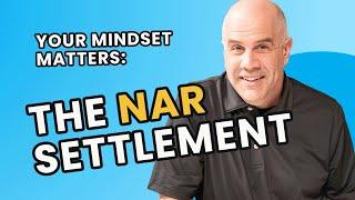 The NAR Settlement Mindset Matters​  #kcmdeepdive