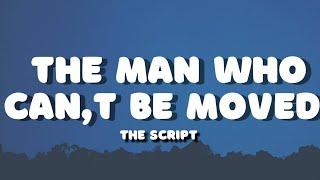 The script - The man who cant be moved Lyrics