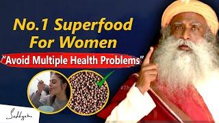 No.1 Superfood For Women Health - Avoid Multiple Health Problems  Healthy Food  Sadhguru