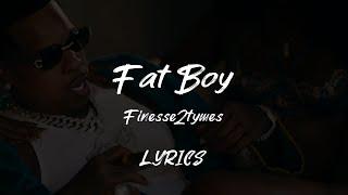 Finesse2tymes - Fat Boy Official Music Video LYRICS