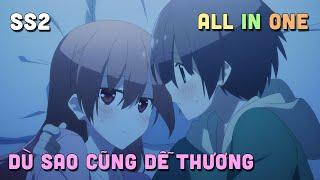 ALL IN ONE  Dù Sao Cũng Dễ Thương  SS2  Tonikaku Kawaii  Teny Sempai