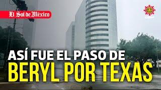 Así fue el paso de Beryl por Texas