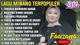 FAUZANA - LAGU MINANG TERBARU FULL ALBUM TERPOPULER 2024 - Tungkek Mambaok Rabah - Marindu Rindu 