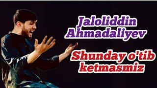 Jaloliddin Ahmadaliyev. Shunday otib ketmasmiz