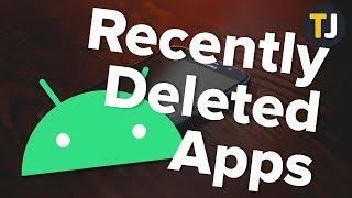 View Your Recently Deleted Apps on Android