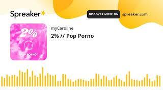 2%  Pop Porno