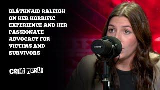 Bláthnaid Raleigh on her horrific experience and her passionate advocacy for victims and survivors