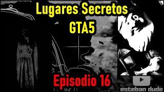 FANTASMAS Y DUENDES Lugares Secretos Y Chidos de GTA5 Ep 16