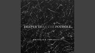 Deeper Than the Pothole