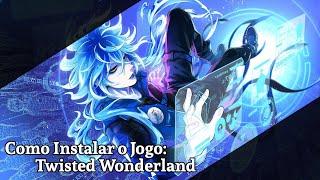 Tutorial Como Instalar o Jogo Twisted Wonderland