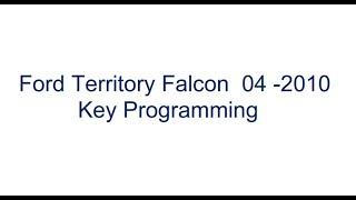 Ford Territory Falcon  04 -2010 Key Programming