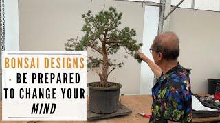 Bonsai Design Decisions - A healthy mind is one that can change