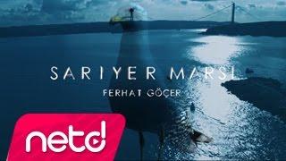 Ferhat Göçer - Sarıyer Marşı