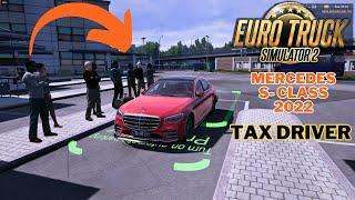 HOW I BECAME A MERCEDES S-CLASS 2022 tax Driver in Euro Truck Simulator 2   1.49 