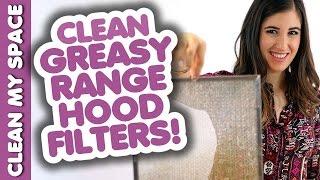 Clean Greasy Range Hood Filters How to Clean Your Stove Hood Easy Cleaning Ideas Clean My Space