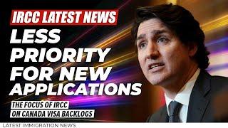 Canada Immigration News  Less Priority for New Applications  IRCC Latest Updates 2022