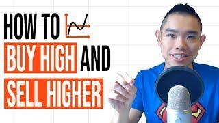 How To Buy High And Sell Higher My Secret Technique