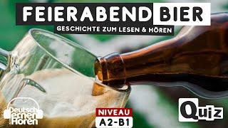 #813 Geschichte zum Lesen & Hören  Thema Feierabendbier  Deutsch lernen durch Hören A2-B1