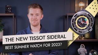 Why is the Tissot Sideral the best summer watch?