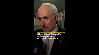 UN Secretary General’s spokesman on Al Jazeera shutdown  AJ #shorts