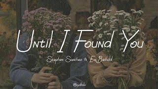 Until I Found You -Stephen Sanchez ft. Em Beihold Lyric Video