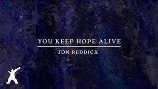 Jon Reddick - You Keep Hope Alive Official Lyric Video