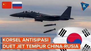Pesawat Pengebom China dan Rusia Wira-wiri Korea Selatan Kerahkan Jet Tempur