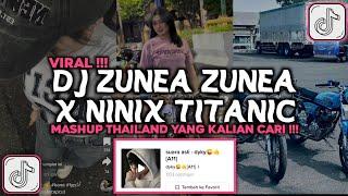 DJ ZUNEA ZUNEA X NINIX TITANIX X MASHUP THAILAND STYLE VIRAL TIKTOK 2024