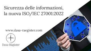 Sicurezza delle Informazioni la nuova ISOIEC 270012022