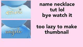 ꒰  • ugc name necklace tutorial READ DESC