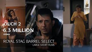 Ouch 2  Sharman Joshi Shefali Jariwala Nidhi Bisht  Royal Stag Barrel Select Large Short Films