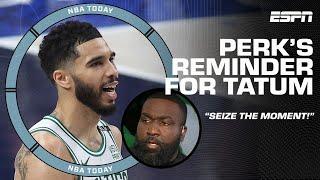Jayson Tatum should know better ... SEIZE THE MOMENT - Perks reminds to the Celtics   NBA Today