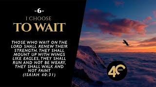 Choice 06 I Choose to Wait