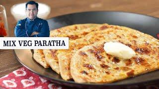 Mix Veg Paratha  मिक्स वेजिटेबल पराठा  Indian breads & Parathas Recipes  Chef Ajay Chopra Recipes