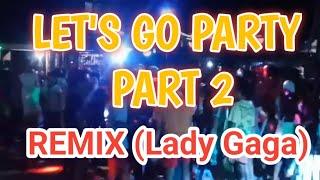 Lets go party part 2 lady gaga