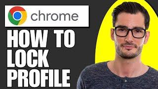 How To Lock Google Chrome Profile With Password