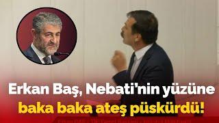 Erkan Baş Nureddin Nebatinin yüzüne baka baka ateş püskürdü AKPliler çıldırdı