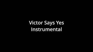 Victor Says Yes Instrumental