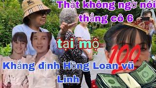 Thật không ngờ khán giả nói thẳng cô 6 khẳng định về Hồng Loan NSUT vũ Linh