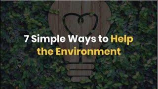 7 Simple Ways to Help the Environment