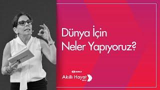 Dünya İçin Neler Yapıyoruz?