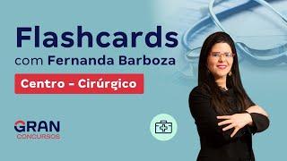 Flashcards com Fernanda Barboza Centro - Cirúrgico