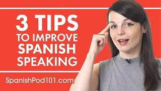 3 Tips for Practicing Your Spanish Speaking Skills