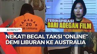 Nekat Begal Taksi Online Demi Biaya Liburan ke Australia Pelaku Telah Siapkan Obat Bius