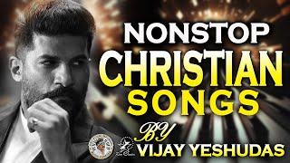 NONSTOP CHRISTIAN SONGS  @JinoKunnumpurathu   VIJAY YESHUDAS HITS  #christiansongs