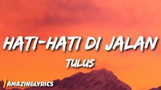 TULUS - Hati-Hati di Jalan